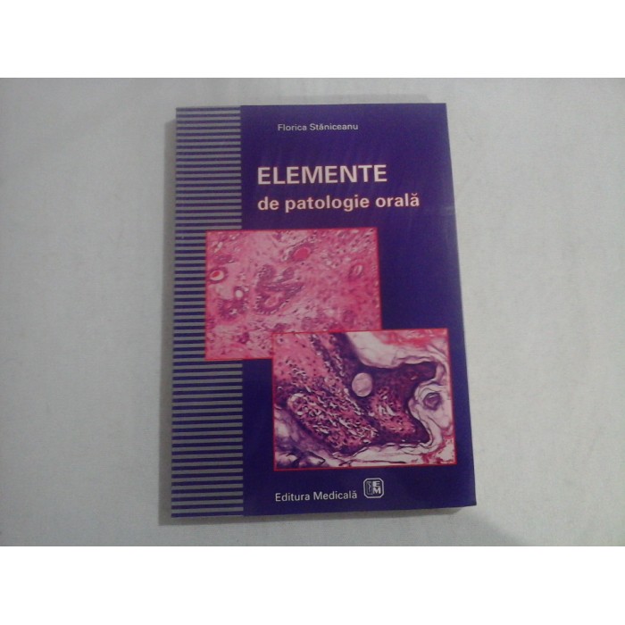 ELEMENTE DE PATOLOGIE ORALA  -  FLORICA STANICEANU